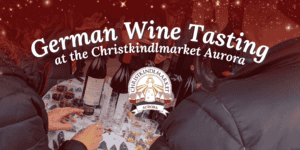 This year at the Christkindlmarket Aurora we will hold an exclusive wine tasting event with authentic German wines and mulled wines for a unique holiday experience.